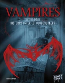 Image for Vampires : The Truth Behind History's Creepiest Bloodsuckers