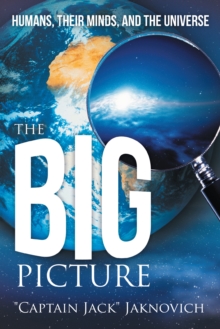 Image for Big Picture: Humans, Their Minds, and the Universe