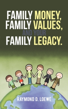 Image for Family Money, Family Values, and Your Family Legacy