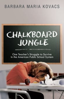 Image for Chalkboard Jungle: One Teacher's Struggle to Survive in the American Public  School System