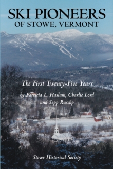 Image for Ski Pioneers of Stowe, Vermont: The First Twenty-Five Years