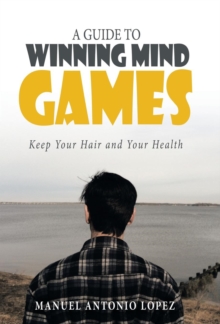 Image for A Guide to Winning Mind Games : Keep Your Hair and Your Health