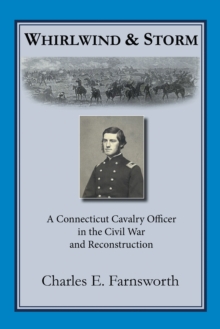 Image for Whirlwind and Storm: A Connecticut Cavalry Officer in the Civil War and Reconstruction