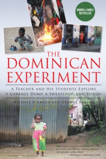 Image for Dominican Experiment: A Teacher and His Students Explore a Garbage Dump, a Sweatshop, and Vodou