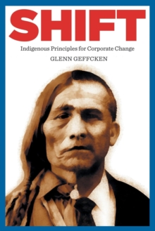 Image for Shift : Indigenous Principles for Corporate Change