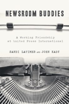 Image for Newsroom Buddies: A Working Friendship at United Press International