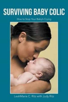 Image for Surviving Baby Colic : How to Stop Your Baby's Crying