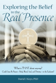 Image for Exploring the Belief in the Real Presence