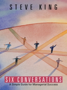Image for Six Conversations: A Simple Guide for Managerial Success