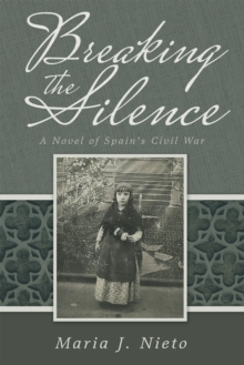 Image for Breaking the Silence: A Novel of Spain'S Civil War