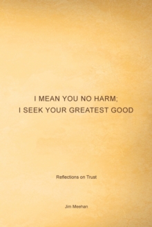 Image for I Mean You No Harm; I Seek Your Greatest Good