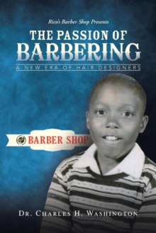 Image for The Passion of Barbering : A New Era of Hair Designers