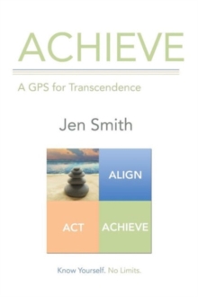 Image for Achieve : A GPS for Transcendence