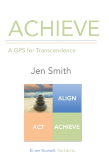 Image for Achieve: A Gps for Transcendence
