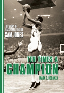 Image for Ten Times a Champion : The Story of Basketball Legend Sam Jones