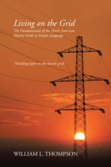 Image for Living on the Grid: The Fundamentals of the North American Electric Grids in Simple Language