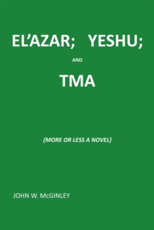 Image for El'Azar;   Yeshu; and Tma: {More or Less a Novel}