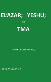 Image for El'azar; Yeshu; And Tma : {More or Less a Novel}