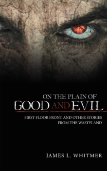Image for On the Plain of Good and Evil: First Floor Front and Other Stories from the Wasteland