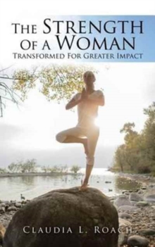 Image for The Strength Of A Woman : Transformed For Greater Impact