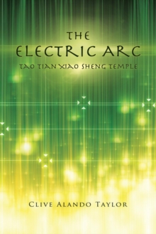 Image for The electric arc  : Tao Tian Xiao Sheng temple