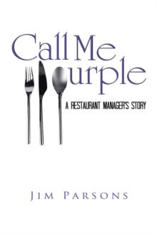 Image for Call Me Purple: A Restaurant Manager's Story