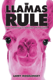 Image for Llamas rule  : essays in hospitality marketing & management