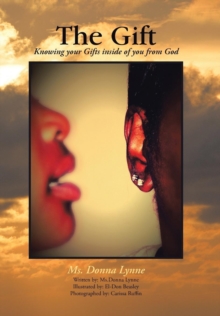 Image for The Gift : Knowing your Gifts inside of you from God