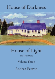 Image for House of Darkness House of Light : The True Story Volume Three