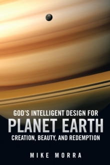 Image for God'S Intelligent Design for Planet Earth: Creation, Beauty, and Redemption