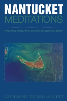Image for Nantucket Meditations: Who, What, Where, When and Whys of Creative Meditation
