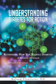 Image for Understanding Diabetes for Action : Rethinking How You Handle Diabetes a Holistic Approach