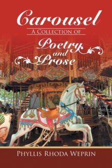 Image for Carousel : A Collection of Poetry and Prose by Phyllis Rhoda Weprin