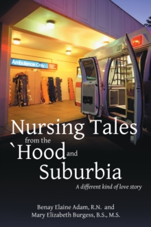 Image for Nursing Tales from the 'Hood and Suburbia: A Different Kind of Love Story