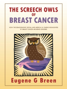 Image for Screech Owls of Breast Cancer: How the Demographic Social and Medical Ill Omens Highlighted by Breast Cancer Are Being Ignored