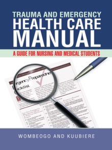 Trauma and Emergency Health Care Manual: A Guide for Nursing and ...