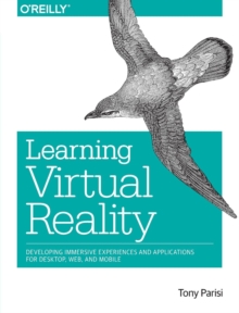 Image for Learning virtual reality  : developing immersive experiences and applications for desktop, web, and mobile