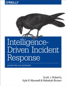 Image for Intelligence-driven incident response: outwitting the adversary