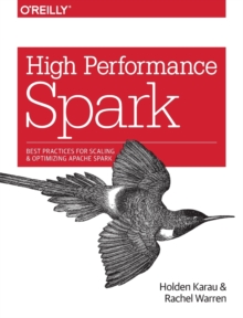 Image for High performance spark  : best practices for scaling and optimizing Apache Spark