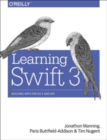 Image for Learning Swift 3  : building apps for OS x and iOS