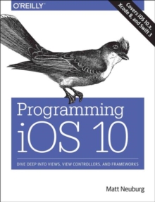 Image for Programming iOS 10  : dive deep into view, view controllers, and frameworks