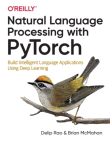 Natural Language Processing with PyTorchlow: Build Intelligent Language Applications Using Deep Learning