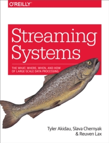 Image for Streaming Systems: The What, Where, When, and How of Large-Scale Data Processing