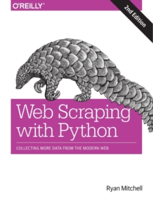 Image for Web scraping with Python  : collecting more data from the modern web