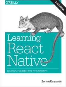 Image for Learning React Native  : building native mobile apps with JavaScript