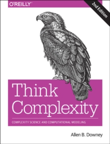 Image for Think complexity  : complexity science and computational modeling