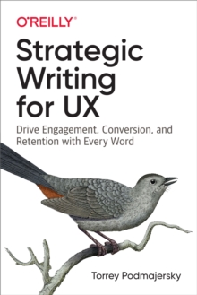 Image for Strategic writing for UX: drive engagement, conversion, and retention with every word