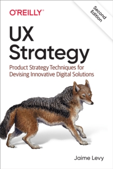 Image for UX Strategy: Product Strategy Techniques for Devising Innovative Digital Solutions