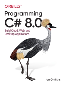 Image for Programming C# 8.0: Build Cloud, Web, and Desktop Applications