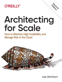 Image for Architecting for scale  : how to maintain high availability and manage risk in the cloud